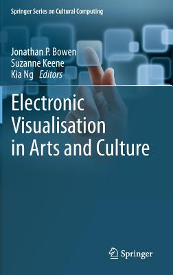 Electronic Visualisation in Arts and Culture (Springer Series on Cultural Computing)