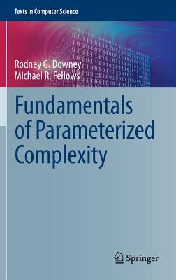 Image for Fundamentals of Parameterized Complexity (Texts in Computer Science) Fundamentals of Parameterized Complexity (Texts in Computer Science)