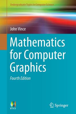 Mathematics for Computer Graphics (Undergraduate Topics in Computer Science)