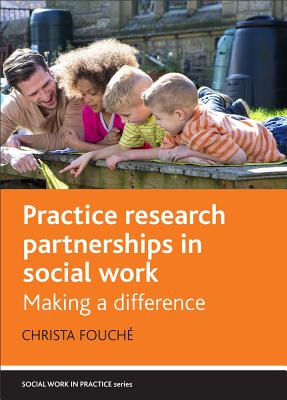 Practice research partnerships in social work (Social Work in Practice)