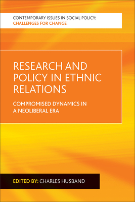 Research and Policy in Ethnic Relations: Compromised Dynamics in a Neoliberal Era (Contemporary Issues in Social Policy: Challenges for Change)