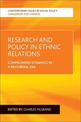 Image for Research and Policy in Ethnic Relations: Compromised Dynamics in a Neoliberal Era (Contemporary Issues in Social Policy: Challenges for Change)