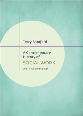 A Contemporary History of Social Work: Learning from the Past