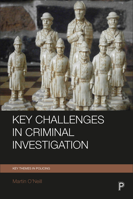 Key Challenges in Criminal Investigation (Key Themes in Policing)