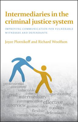 Intermediaries in the Criminal Justice System: Improving Communication for Vulnerable Witnesses and Defendants