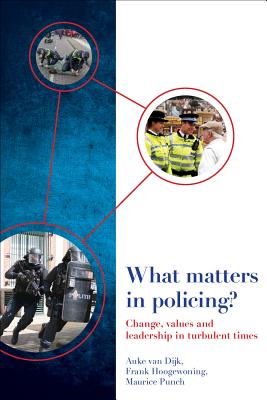 What Matters in Policing: Change, Values and Leadership in Turbulent Times