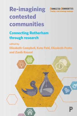 Re-Imagining Contested Communities: Connecting Rotherham through Research (Connected Communities)