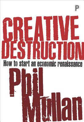 Creative Destruction: How to Start an Economic Renaissance