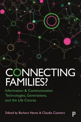 Connecting Families: Information and Communication Technologies, Generations, and the Life Course