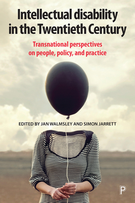 intellectual Disability in the Twentieth Century: Transnational Perspectives on People, Policy, and Practice
