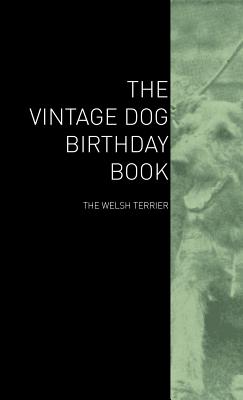 The Vintage Dog Birthday Book - The Welsh Terrier