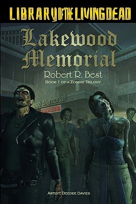 Lakewood Memorial (Zombie Trilogy, Book 1)