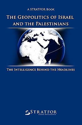 The Geopolitics of Israel and the Palestinians: The Intelligence Behind the Headlines