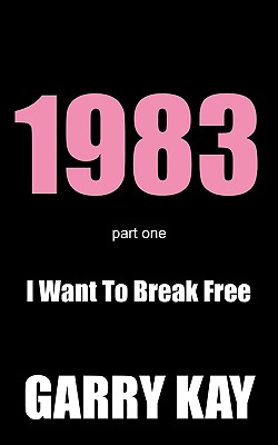 1983 Part One: I Want to Break Free