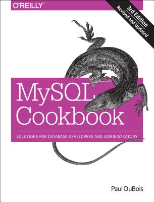 MySQL Cookbook: Solutions for Database Developers and Administrators