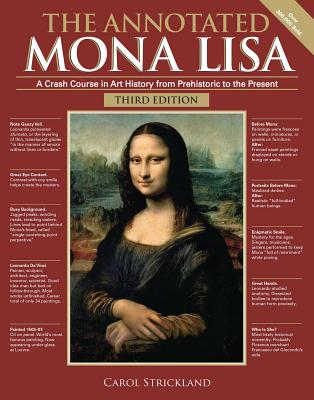 ANNOTATED MONA LISA, THE A CRASH COURSE IN ART HISTORY FROM PREHISTORIC TO THE PRESENT