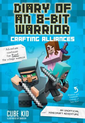 3 Crafting Alliances (Diary of an 8-Bit Warrior: An Unofficial Minecraft Adventure)