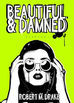 Beautiful and Damned (Robert M. Drake/Vintage Wild)