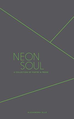 NEON SOUL: A COLLECTION OF POETRY & PROSE