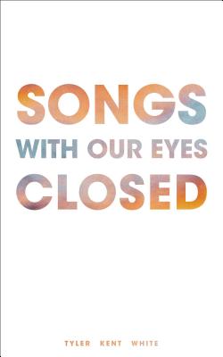 Songs with Our Eyes Closed