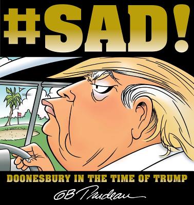 Image for #SAD!: Doonesbury in the Time of Trump
