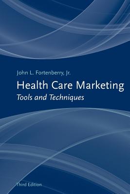Image for Health Care Marketing: Tools and Techniques: . Health Care Marketing: Tools and Techniques: .