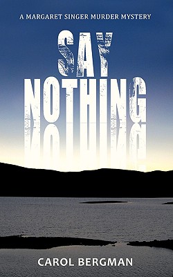 Say Nothing: A Margaret Singer Murder Mystery