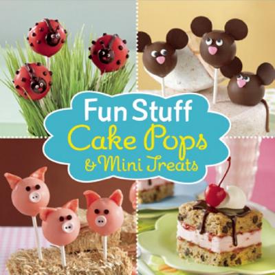 Image for Fun Stuff: Cake Pops and Mini Treats