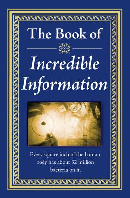 The Book of Incredible Information: Big Book of Fascinating Facts & Stories Hardcover Gift for Trivia Buffs, Curious Minds, Adults, Dad & Knowledge Seekers