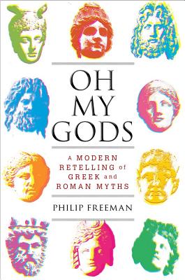 Oh My Gods: A Modern Retelling of Greek and Roman Myths