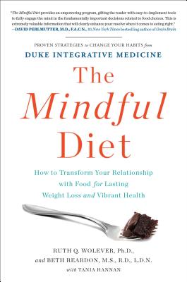 Image for The Mindful Diet: How to Transform Your Relationship with Food for Lasting Weight Loss and Vibrant Health The Mindful Diet: How to Transform Your Relationship with Food for Lasting Weight Loss and Vibrant Health