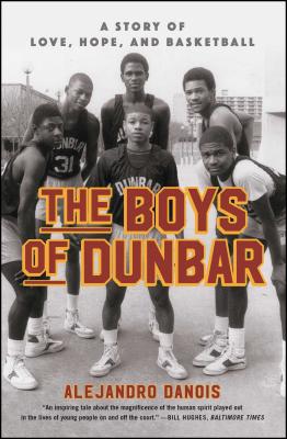 Image for The Boys of Dunbar: A Story of Love, Hope, and Basketball