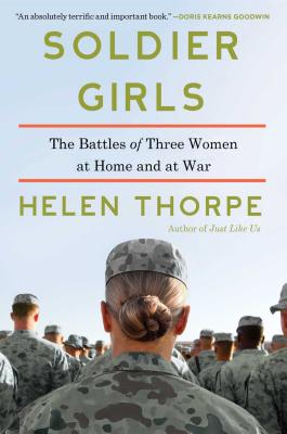 Image for Soldier Girls: The Battles of Three Women at Home and at War
