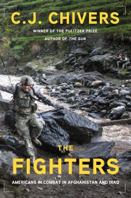 The Fighters Americans In Combat in Afghanistan and Iraq
