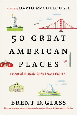 50 Great American Places: Essential Historic Sites Across the U.S.
