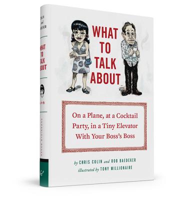 Image for What to Talk About: On a Plane, at a Cocktail Party, in a Tiny Elevator with Your Boss's Boss