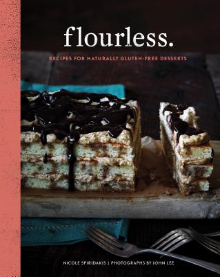 Flourless. Recipes For Naturally Gluten-Free Desse