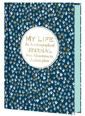Image for My Life: An Autobiographical Journal from Adventures to Zealous Plots