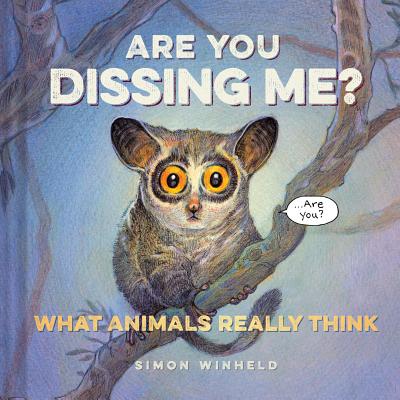 Are You Dissing Me: What Animals Really Think