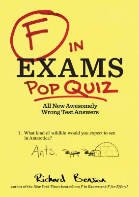 F in Exams; F in Exams Pop Quiz: all New Awesomely Wrong Test Answers