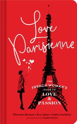 Love Parisienne: The French Woman's Guide to Love and Passion