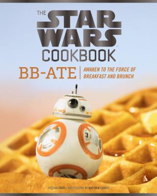 Star Wars Cookbook: Bb-Ate Awaken To The Force Of