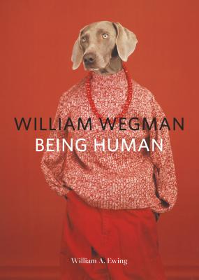 William Wegman Being Human: