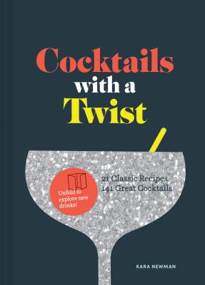 Cocktails with a Twist: 21 Classic Recipes. 141 Great Cocktails.