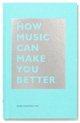 Image for How Music Can Make You Better (The HOW Series) How Music Can Make You Better (The HOW Series)