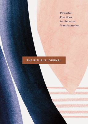 Image for The Rituals Journal: Powerful Practices for Personal Transformation The Rituals Journal: Powerful Practices for Personal Transformation