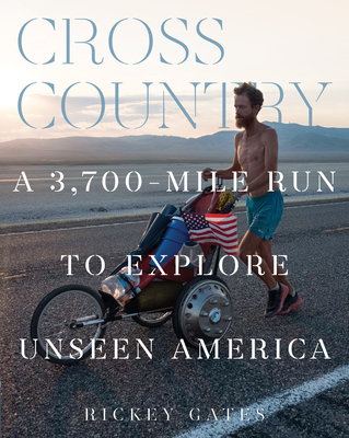 CROSS COUNTRY: A 3700-MILE RUN TO EXPLORE UNSEEN AMERICA
