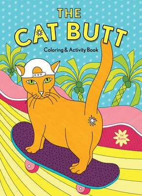 Cat Butt Coloring and Activity Book: (Adult Coloring Book, Funny Gift for Cat Lovers)