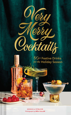 Image for Very Merry Cocktails: 50+ Festive Drinks for the Holiday Season Very Merry Cocktails: 50+ Festive Drinks for the Holiday Season