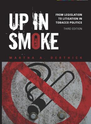 Up in Smoke: From Legislation to Litigation in Tobacco Politics